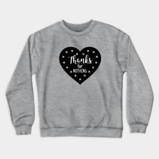 Thanks For NOTHING Heart Crewneck Sweatshirt